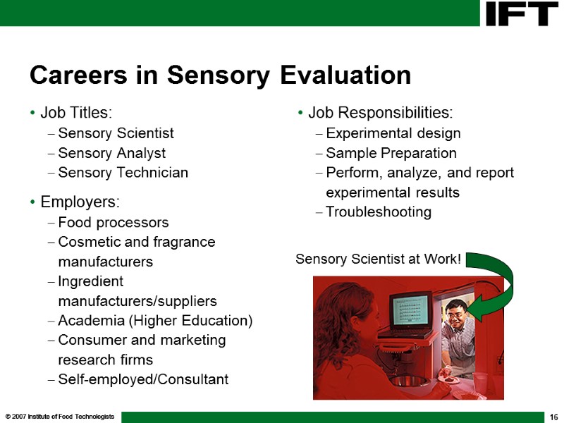 © 2007 Institute of Food Technologists 16 Careers in Sensory Evaluation Job Titles: 